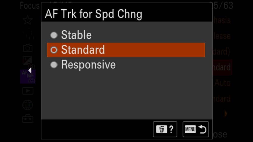 AF Tracking for Speed Change - When the AF system is locked onto a moving subject, you can set the speed of the AF Tracking system. You can choose Stable (For static or slow-moving subjects), Standard (The default option), or Responsive (For rapid-moving subjects that are erratic in their behavior).