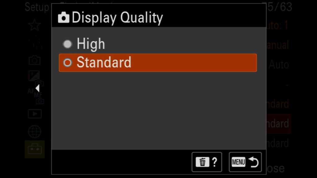 Display Quality - You can adjust the display resolution of the viewfinder from "Standard" to "High." High will output a higher resolution display but at the cost of a little battery life.