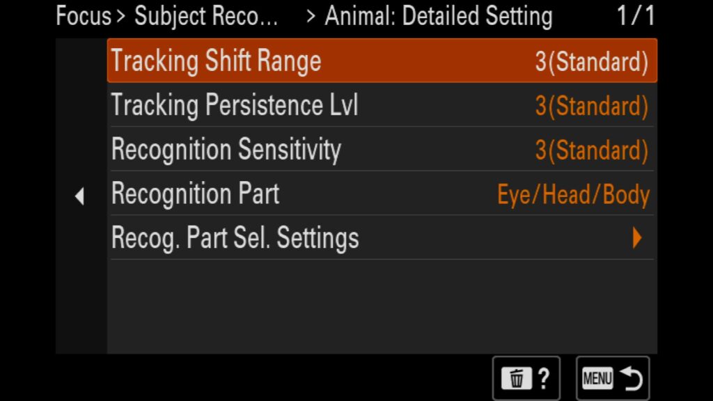 Tracking Shift Range - Adjust the distance (From Narrow to Wide) between the AF target tracking frame and the subject as it moves. Tracking Persistence Level - Adjust how "Sticky" the AF system is once locked onto your animal subject. Recognition Sensitivity - Changes the scope of the kinds of animals the AI system is trying to identify as your subject. Increase this setting if the camera is not recognizing the specific animal and lower it if you want it to find more subjects outside the general "animal" domain. Recognition Part - Choose what parts you want to be recognized by AI/AF: Eye/Head/Body, Eye/Head, or just Eye. Recognition Part Select Settings - Choose if you want the above part options to be selectable in the menu. Uncheck the box if you don't want it to be an option.